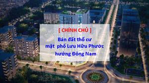 Bán đất thổ cư mặt phố Lưu Hữu Phước hướng Đông Nam 115tr/m2